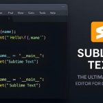 نسخه جدید Sublime Text؛ سرعت و امکانات بیشتر برای برنامه‌نویسان ویندوز، مک و لینوکس